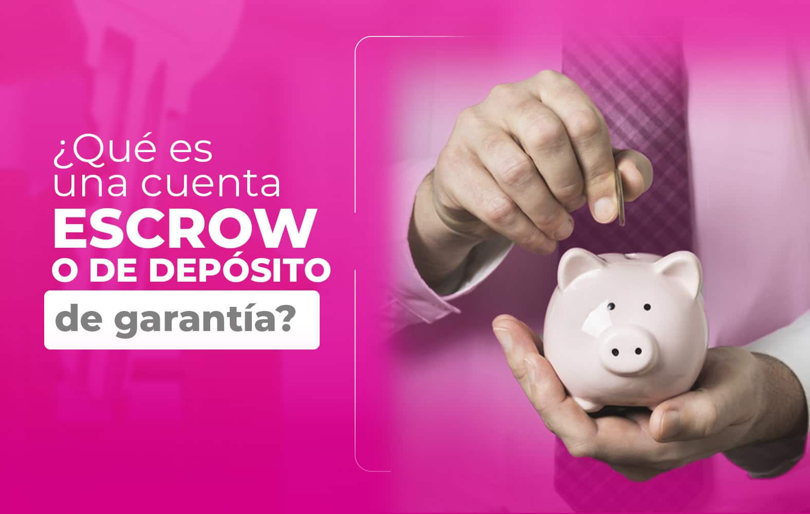 ¿Sabes qué es una cuenta de depósito de garantía?