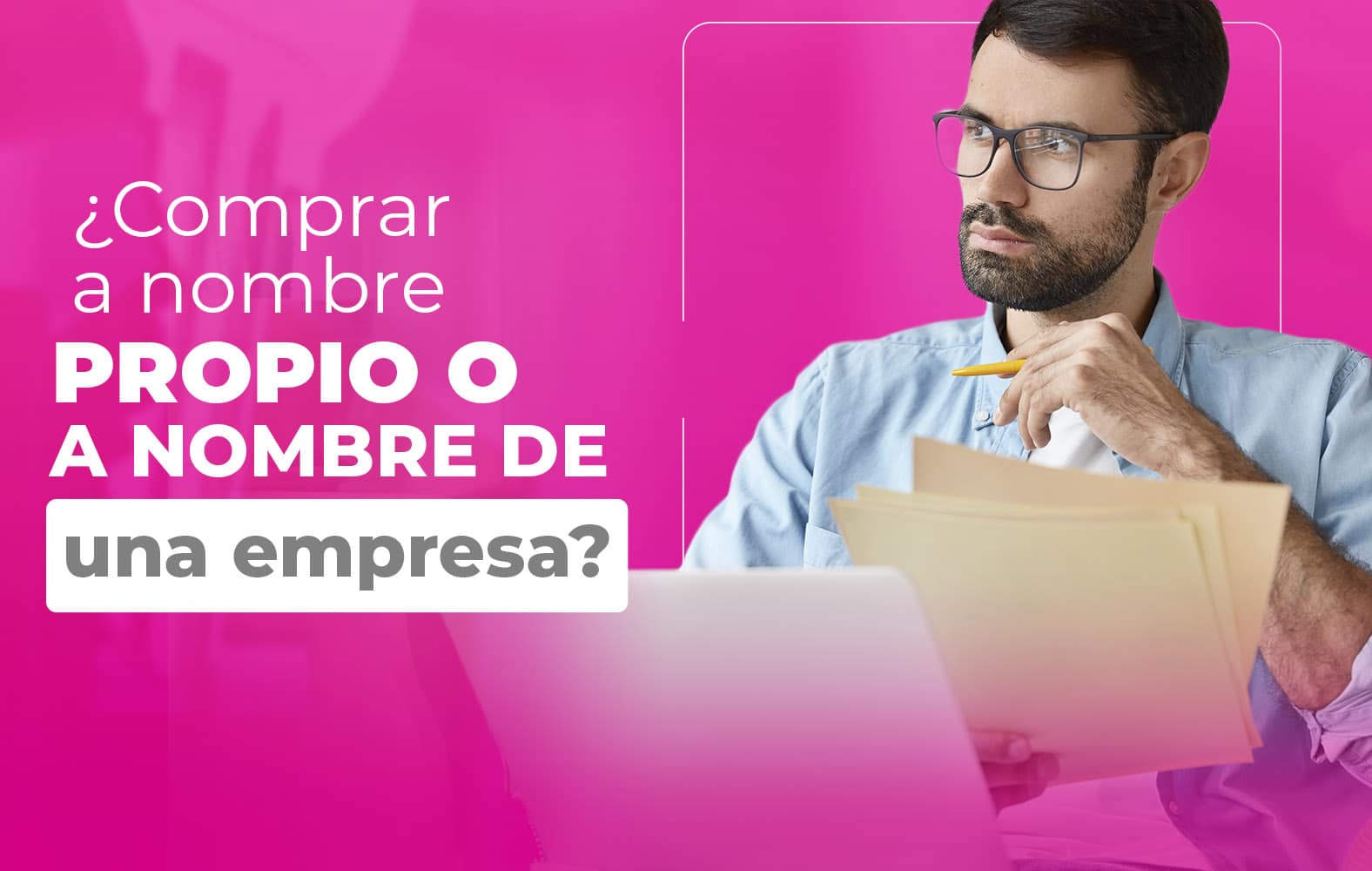 Debo comprar a nombre propio o a nombre de una empresa?