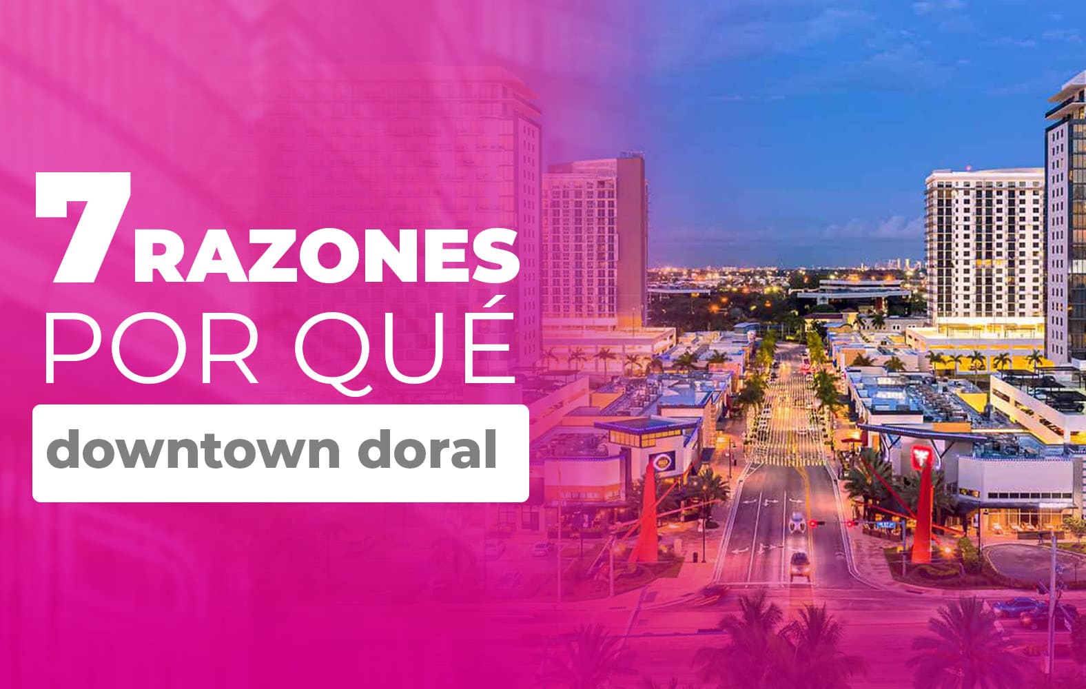 7 Razones por que Downtown Doral