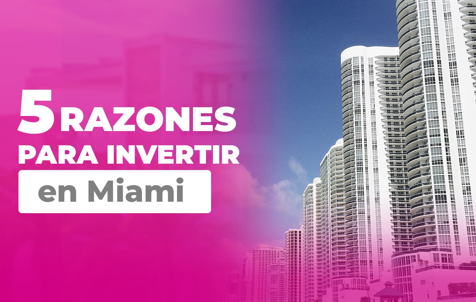 Razones para invertir en Miami: